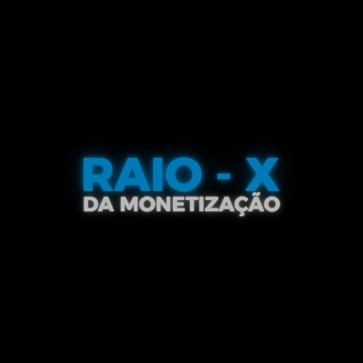 RAIO - X DA MONETIZAÇÃO